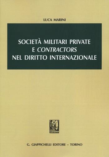 Società militari private e «contractors» nel diritto internazionale - Luca Marini - Libro Giappichelli 2012 | Libraccio.it