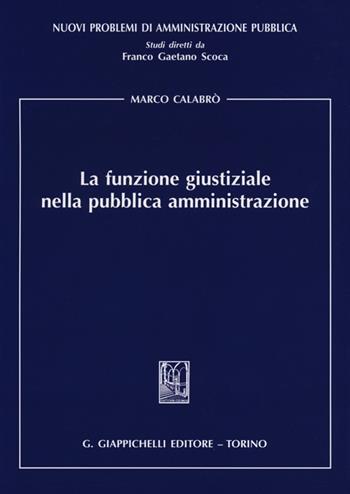 La funzione giustiziale nella pubblica amministrazione - Marco Calabrò - Libro Giappichelli 2012, Nuovi problemi di amministrazione pubblica | Libraccio.it