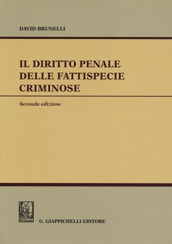 Il diritto penale delle fattispecie criminose - David Brunelli - Libro Giappichelli 2013 | Libraccio.it
