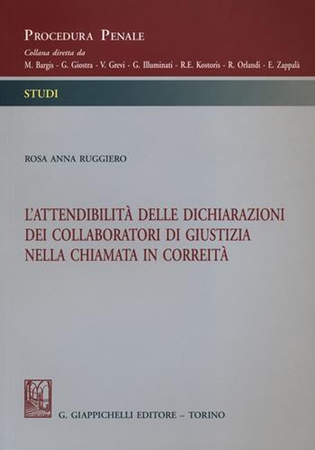 L'attendibilità delle dichiarazioni dei collaboratori di giustizia nella chiamata in correità - Rosa Anna Ruggiero - Libro Giappichelli 2012, Procedura penale. Studi | Libraccio.it