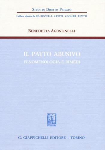 Il patto abusivo. Fenomenologia e rimedi - Benedetta Agostinelli - Libro Giappichelli 2013, Studi di diritto privato | Libraccio.it