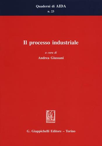 Il processo industriale  - Libro Giappichelli 2013, Quaderni di AIDA | Libraccio.it