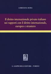 Il diritto internazionale privato italiano nei rapporti con il diritto internazionale, europeo e straniero