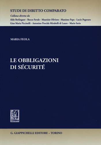 Le obbligazioni di sécurité - Maria Feola - Libro Giappichelli 2012, Studi di diritto comparato | Libraccio.it