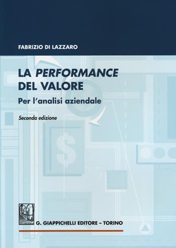 La performance del valore. Per l'analisi aziendale - Fabrizio Di Lazzaro - Libro Giappichelli 2013 | Libraccio.it