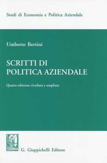 Scritti di politica aziendale - Umberto Bertini - Libro Giappichelli 2013, Studi di economia e politica aziendale | Libraccio.it