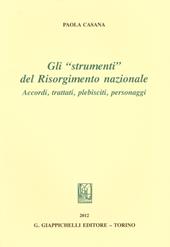 Gli «strumenti» del Risorgimento nazionale. Accordi, trattati, plebisciti, personaggi