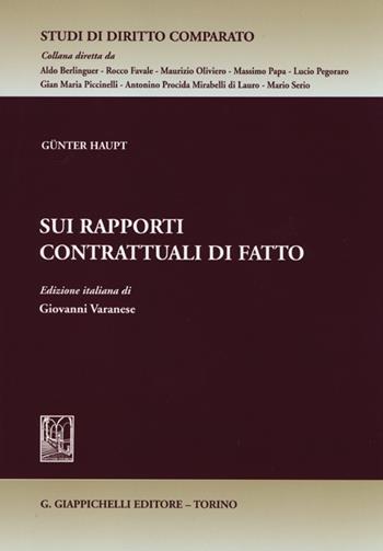 Sui rapporti contrattuali di fatto - Günter Haupt - Libro Giappichelli 2012, Studi di diritto comparato | Libraccio.it