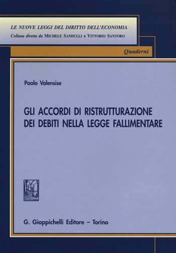 Gli accordi di ristrutturazione dei debiti nella legge fallimentare - Paolo Valensise - Libro Giappichelli 2012, Nuove leggi del diritto dell'economia | Libraccio.it