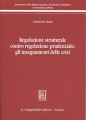 Regolazione strutturale contro regolazione prudenziale: gli insegnamenti delle crisi - Elisabetta Bani - Libro Giappichelli 2012 | Libraccio.it