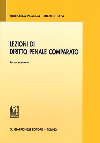 Lezioni di diritto penale comparato - Francesco Palazzo, Michele Papa - Libro Giappichelli 2013 | Libraccio.it