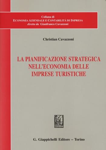 La pianificazione strategica nell'economia delle imprese turistiche - Christian Cavazzoni - Libro Giappichelli 2013, Economia aziendale contabilità di impresa | Libraccio.it