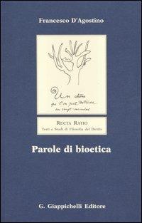 Parole di bioetica - Francesco D'Agostino - Libro Giappichelli 2004, Recta ratio. Testi studi fil. diritto. IV | Libraccio.it