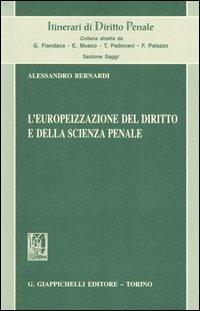 L'europeizzazione del diritto e della scienza penale - Alessandro Bernardi - Libro Giappichelli 2004, Itinerari di diritto penale | Libraccio.it