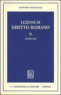 Lezioni di diritto romano. Vol. 2: Persone. - Antonio Mantello - Libro Giappichelli 2004 | Libraccio.it