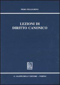 Lezioni di diritto canonico - Piero Pellegrino - Libro Giappichelli 2004 | Libraccio.it