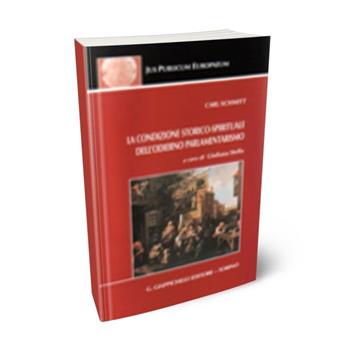 La condizione storico-spirituale dell'odierno parlamentarismo - Carl Schmitt - Libro Giappichelli 2004, Jus publicum europaeum | Libraccio.it