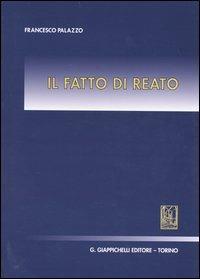 Il fatto di reato - Francesco Palazzo - Libro Giappichelli 2004 | Libraccio.it