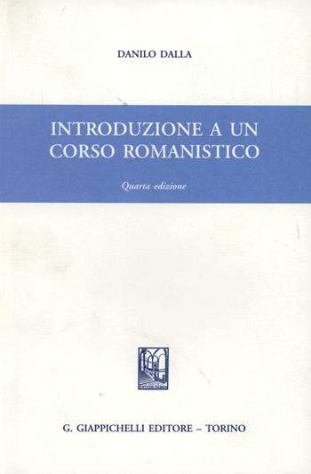 Introduzione a un corso romanistico - Dalla Danilo - Libro Giappichelli 2004 | Libraccio.it