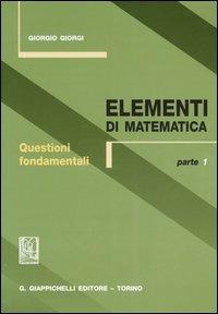 Elementi di matematica. Vol. 1: Questioni fondamentali. - Giorgio Giorgi - Libro Giappichelli 2004 | Libraccio.it