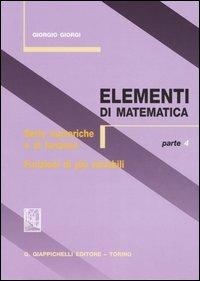 Elementi di matematica. Vol. 4: Serie numeriche e di funzioni. Funzioni di più variabili. - Giorgio Giorgi - Libro Giappichelli 2004 | Libraccio.it