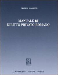 Manuale di diritto privato romano - Matteo Marrone - Libro Giappichelli 2004 | Libraccio.it