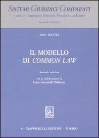 Il modello di Common Law - Ugo Mattei - Libro Giappichelli 2004, Sistemi giuridici comparati | Libraccio.it