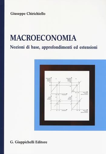 Macroeconomia. Nozioni di base, approfondimenti ed estensioni - Giuseppe Chirichiello - Libro Giappichelli 2014 | Libraccio.it