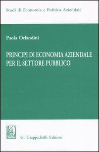 Principi di economia aziendale per il settore pubblico - Paola Orlandini - Libro Giappichelli 2005, Studi di economia e politica aziendale | Libraccio.it
