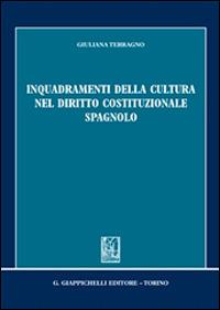 Inquadramenti della cultura nel diritto costituzionale spagnolo - Giuliana Terragno - Libro Giappichelli 2014 | Libraccio.it