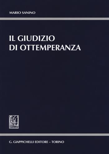 Il giudizio di ottemperanza - Mario Sanino - Libro Giappichelli 2014 | Libraccio.it