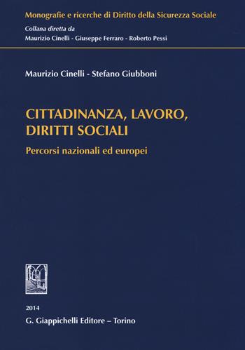 Cittadinanza, lavoro, diritti sociali. Percorsi nazionali ed europei - Maurizio Cinelli, Stefano Giubboni - Libro Giappichelli 2014, Monografie e ricerche di diritto della sicurezza sociale | Libraccio.it