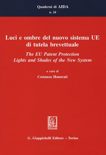 Luci e ombre del nuovo sistema UE di tutela brevettuale-The EU Patent Protection. Lights and Shades of the New System. Ediz. bilingue  - Libro Giappichelli 2014, Quaderni di AIDA | Libraccio.it