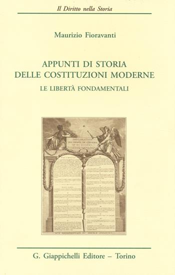Appunti di storia delle costituzioni moderne. Le libertà fondamentali - Maurizio Fioravanti - Libro Giappichelli 2014, Il diritto nella storia. Testi | Libraccio.it
