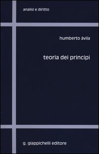 Teoria dei principi - Humberto Àvila - Libro Giappichelli 2014, Analisi e diritto. Serie teorica | Libraccio.it