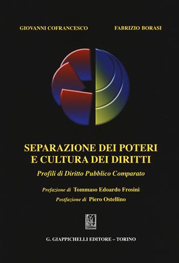 Separazione dei poteri e cultura dei diritti. Profili di diritto pubblico comparato - Giovanni Cofrancesco, Fabrizio Borasi - Libro Giappichelli 2014 | Libraccio.it