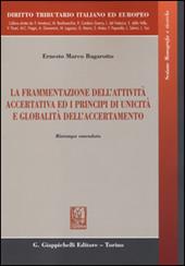 La frammentazione dell'attività accertativa ed i principi di unicità e globalità dell'accertamento