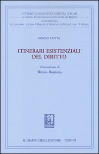 Itinerari esistenziali del diritto - Sergio Cotta - Libro Giappichelli 2014, Univ.Roma-Acc. Inter. filosofia diritto | Libraccio.it