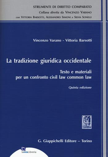 La tradizione giuridica occidentale. Testo e materiali per un confronto civil law common law - Vincenzo Varano, Vittoria Barsotti - Libro Giappichelli 2014, Strumenti di diritto comparato | Libraccio.it