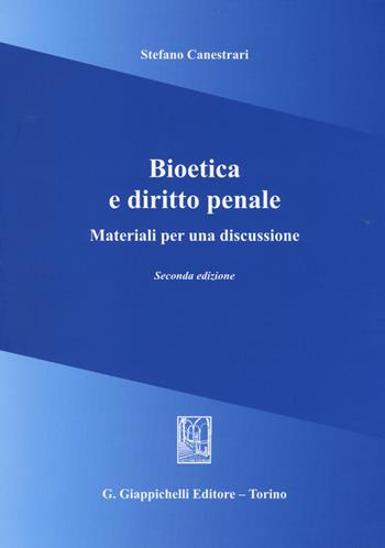 Bioetica e diritto penale. Materiali per una discussione - Stefano Canestrari - Libro Giappichelli 2014 | Libraccio.it