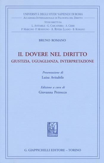 Il dovere nel diritto. Giustizia uguaglianza interpretazione - Bruno Romano - Libro Giappichelli 2014, Univ.Roma-Acc. Inter. filosofia diritto | Libraccio.it