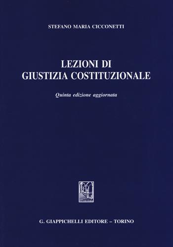 Lezioni di giustizia costituzionale - Stefano Maria Cicconetti - Libro Giappichelli 2014 | Libraccio.it