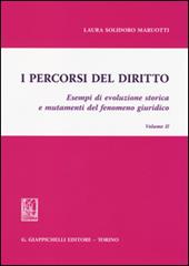 I percorsi del diritto. Esempi di evoluzione storica e mutamenti del fenomeno giuridico. Vol. 2