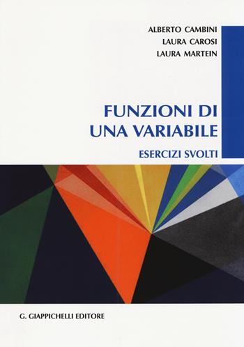Funzioni di una variabile. Esercizi svolti - Alberto Cambini, Laura Carosi, Laura Martein - Libro Giappichelli 2014 | Libraccio.it