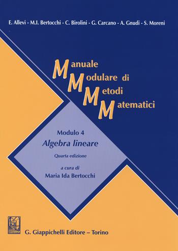 Manuale modulare di metodi matematici. Modulo 4: Algebra lineare  - Libro Giappichelli 2014 | Libraccio.it