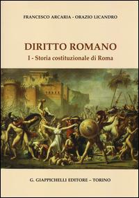 Diritto romano. Vol. 1: Storia costituzionale di Roma. - Francesco Arcaria, Orazio Licandro - Libro Giappichelli 2014 | Libraccio.it