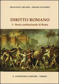 Diritto romano. Vol. 1: Storia costituzionale di Roma - Francesco Arcaria, Orazio Licandro - Libro Giappichelli 2014 | Libraccio.it
