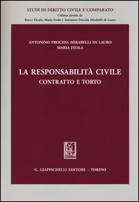 La responsabilità civile. Contratto e torto - Antonino Procida Mirabelli di Lauro, Maria Feola - Libro Giappichelli 2014, Studi di diritto comparato | Libraccio.it