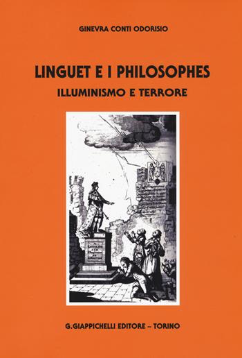 Linguet e i philosophes. Illuminismo e terrore - Ginevra Conti Odorisio - Libro Giappichelli 2015 | Libraccio.it