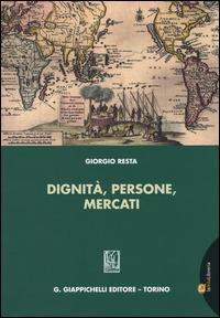 Dignità, persone, mercati - Giorgio Resta - Libro Giappichelli 2014 | Libraccio.it